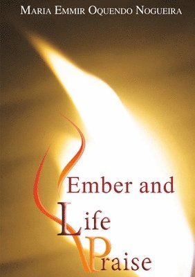 bokomslag Ember and Life Praise