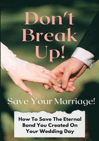bokomslag Don't Break Up! Save Your Marriage!