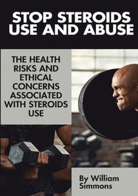 bokomslag Stop Steroids Use And Abuse