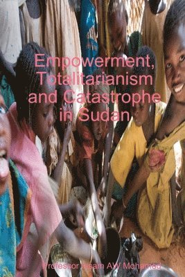 Empowerment, Totalitarianism and Catastrophe in Sudan 1