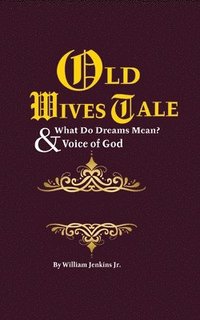 bokomslag Old Wives' Tales And Truths & What Do Dreams Mean?