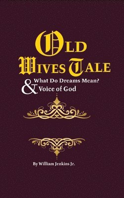 Old Wives' Tales And Truths & What Do Dreams Mean? 1