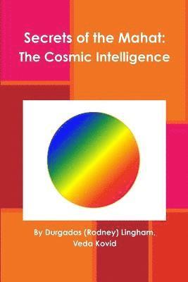 Secrets of the Mahat: The Cosmic Intelligence 1