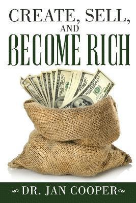 Jan Cooper - Create, Sell, and Become Rich, Häftad