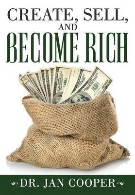 Jan Cooper - Create, Sell, and Become Rich, Inbunden