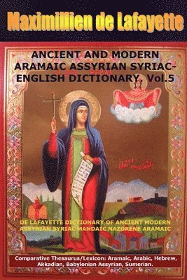 bokomslag ANCIENT AND MODERN ARAMAIC ASSYRIAN SYRIAC-ENGLISH DICTIONARY. Vol. 5