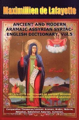 ANCIENT AND MODERN ARAMAIC ASSYRIAN SYRIAC-ENGLISH DICTIONARY. Vol. 5 1