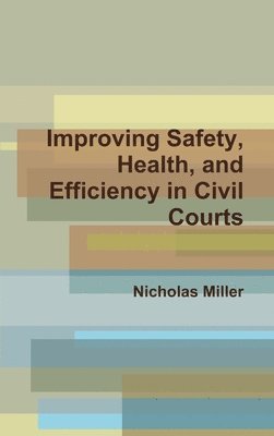 bokomslag Improving Safety, Health, and Efficiency in Civil Courts