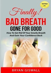 bokomslag Bad Breath Gone For Good