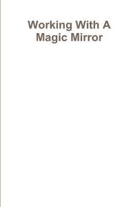 bokomslag Working With A Magic Mirror