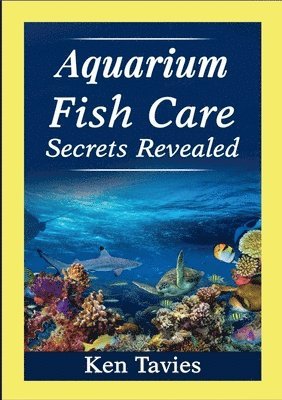 bokomslag Aquarium Fish Care Secrets Revealed