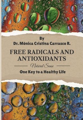 bokomslag Free Radicals and Antioxidants. One Key to a Healthy Life.