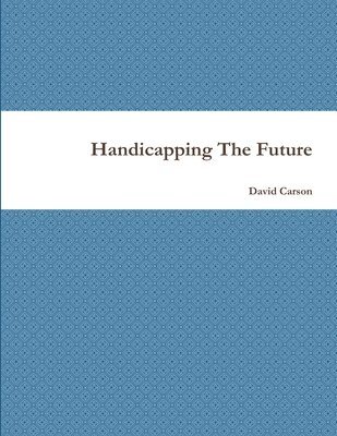David Carson - Handicapping The Future, Häftad