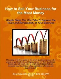 bokomslag How to Sell Your Business for the Most Money THIRD EDITION