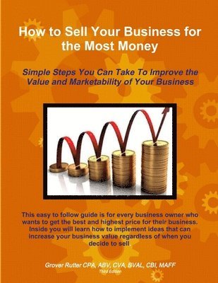 bokomslag How to Sell Your Business for the Most Money THIRD EDITION