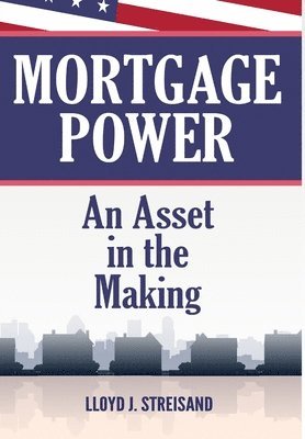 Mortgage Power - An Asset in the Making 1