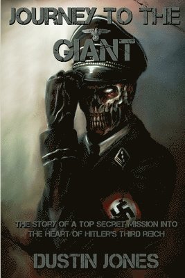 bokomslag Journey to the Giant: The Story of a Top Secret Mission into the Heart of Hitler's Third Reich