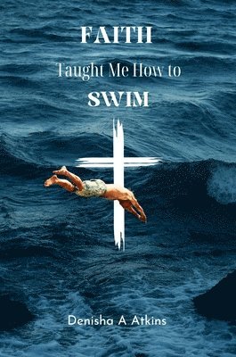 Faith Taught Me How to Swim