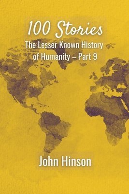 100 Stories: The Lesser Known History of Humanity-Part 9 1