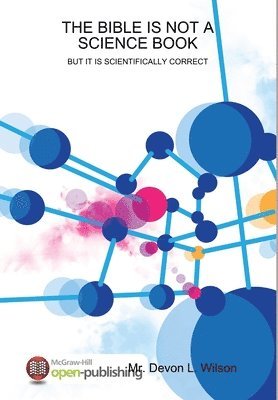 bokomslag Bible Is Not a Science Book-But It Is Scientifically Correct