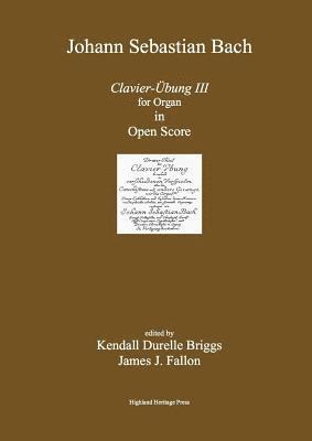 Kendall Durelle Briggs - Bach Clavier Ubung III Open Score Edition, Häftad