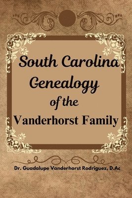 South Carolina Genealogy of the Vanderhorst Family 1