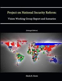 bokomslag Project on National Security Reform: Vision Working Group Report and Scenarios (Enlarged Edition)