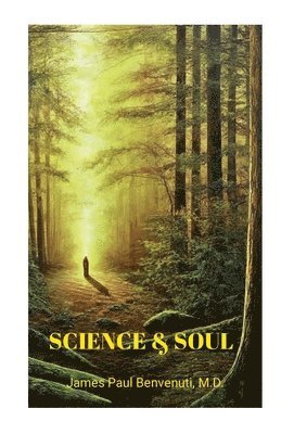 James Paul Benvenuti, JAMES PAUL BENVENUTI, M.D., M. D. James Paul Benvenuti - Science & Soul, Häftad