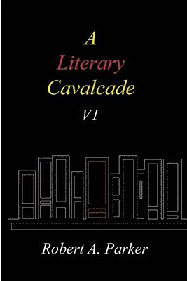 Robert A Parker, Robert A. Parker - Literary Cavalcade-VI, Häftad
