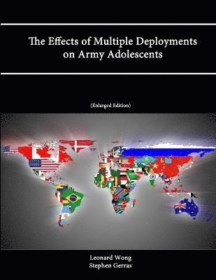 The Effects of Multiple Deployments on Army Adolescents (Enlarged Edition) 1