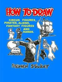 bokomslag How to Draw Circus Figures, Pirates, Aliens, Fantasy Figures and Hands