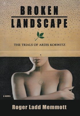 bokomslag Broken Landscape: The Trials of Ardis Korwitz