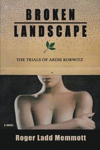 bokomslag Broken Landscape: The Trials of Ardis Korwitz