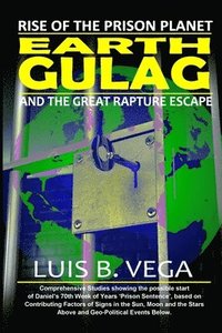 bokomslag Earth Gulag: Rise of the Prison Planet