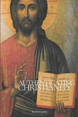 Steven Jones - Authenticating Christianity, Häftad