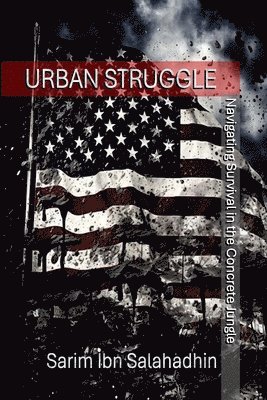 bokomslag Urban Struggle: Navigating Survival In The Concrete Jungle