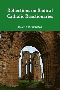bokomslag Reflections on Radical Catholic Reactionaries