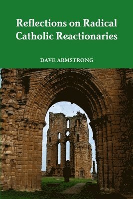 Reflections on Radical Catholic Reactionaries 1