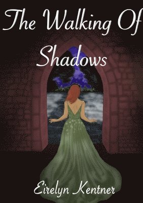 Eirelyn Kentner - Walking of Shadows, Häftad