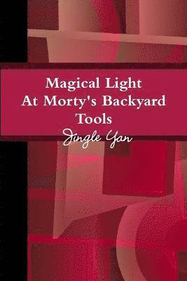 Magical Light At Morty's Backyard Tools 1