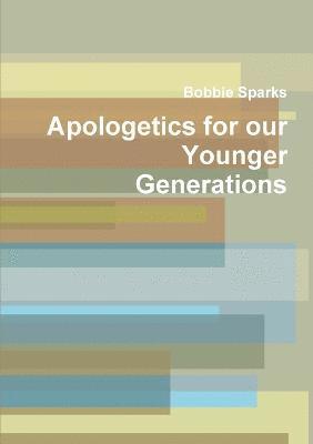 Apologetics for our Younger Generations 1