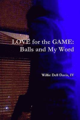 bokomslag LOVE for the GAME: Balls and My Word