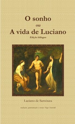 bokomslag O sonho, ou A vida de Luciano - Uma autobiografia classica