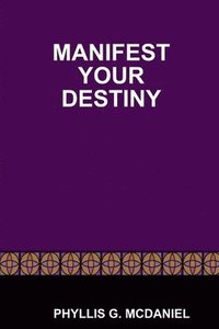 bokomslag Manifest Your Destiny