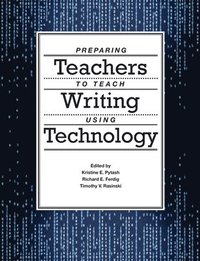 bokomslag Preparing Teachers to Teach Writing Using Technology