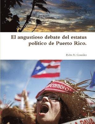 El Angustioso Debate Del Estatus Politico De Puerto Rico. 1