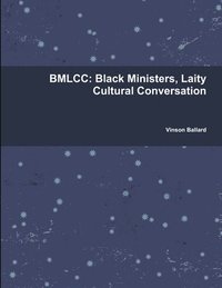 bokomslag Bmlcc: Black Ministers, Laity Cultural Conversation