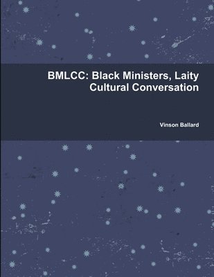 bokomslag Bmlcc: Black Ministers, Laity Cultural Conversation