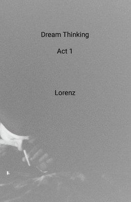 Lorenz - Dream Thinking Act 1, Häftad