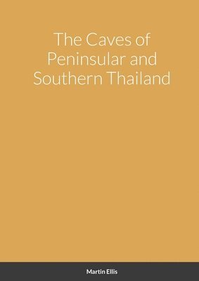 Caves of Peninsular and Southern Thailand